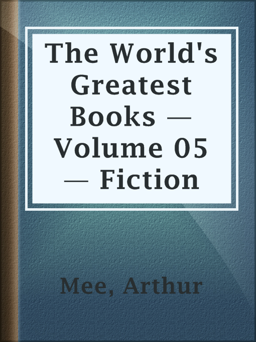Title details for The World's Greatest Books — Volume 05 — Fiction by Arthur Mee - Available
